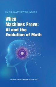 Title: When Machines Prove: AI and the Evolution of Math:, Author: Dr. Matthew Weinberg