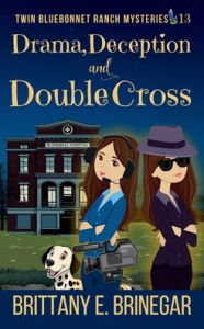 Title: Drama, Deception, and Double-Cross: A Reality TV Cozy Mystery, Author: Brittany E. Brinegar