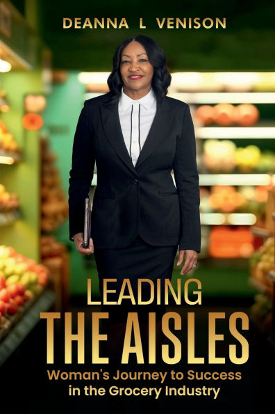 Leading the Aisles: Woman's Journey to Success Grocery Industry