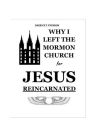 Why I Left the Mormon Church for Jesus Reincarnated