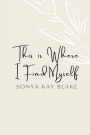This Is Where I Find Myself: A Poetry Collection