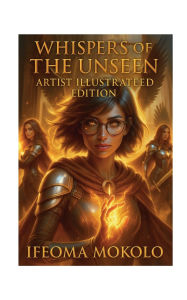 Title: Whispers of the Unseen: Artist Illustrated Edition:, Author: Ifeoma Mokolo