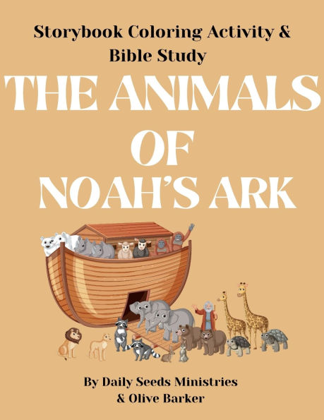 The Animals of Noah's Ark: Homeschooling Storybook, Coloring, & Bible Study Activity