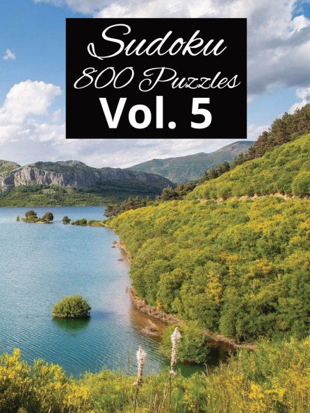 Sudoku 800 Puzzle Book Vol. 5: Sudoku with Easy to Read large Print 8.5x11 inches, 400 Pages 800 Puzzles