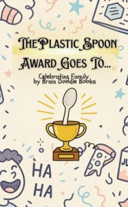Title: The Plastic Spoon Awards, Author: Brain Doodle Books