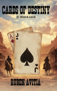 Title: Cards of Destiny: 21 BlackJack, Author: Ruben Avitia