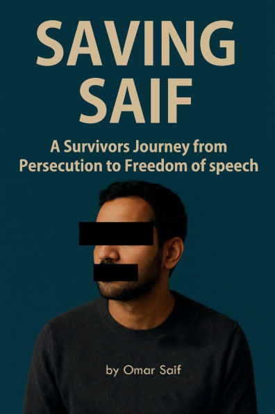 Saving Saif: A Survivor's Journey from Persecution to Freedom of speech