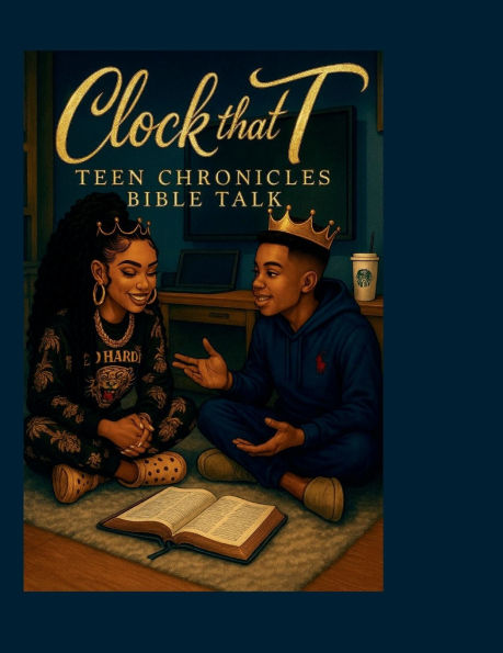 Clock that T: Teen Chronicles Bible Talk