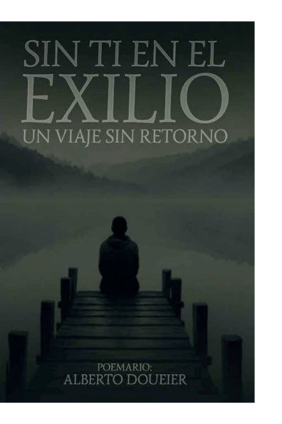 sin TI EN EL EXILIO: Un viaje retorno