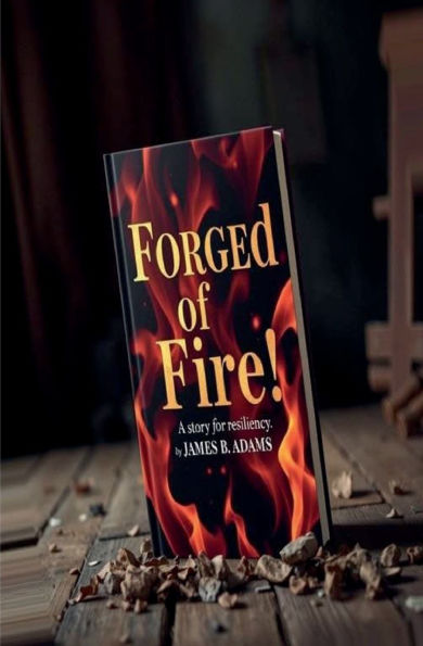 Forged of Fire!: A story for resiliency