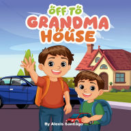 Title: Off to Grandma house we go, Author: Alexis Santiago