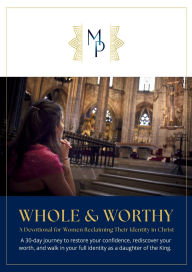 Title: Whole & Worthy: A Devotional for Women Reclaiming Their Identity in Christ:, Author: Melvina A. Smith