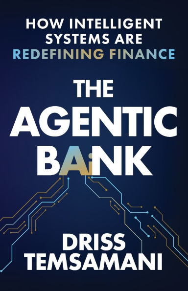 The Agentic Bank: How AI and Intelligent Systems Are Redefining Finance