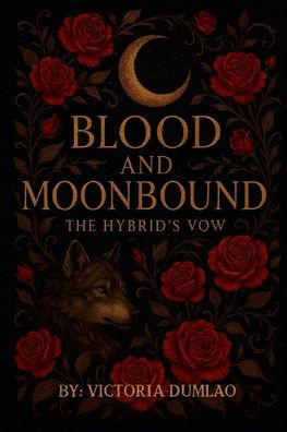 Blood and Moonbound: The Hybrid's Vow: