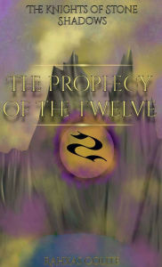 Title: The Prophecy of the Twelve, Author: Rahxas Colite