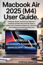 MacBook Air 2025 (M4) User Guide: Complete step by step Manual beginner's roadmap packed with practical lessons, hidden tips, troubleshooting