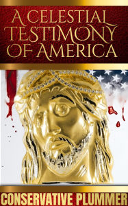 Title: A Celestial Testimony of America, Author: N. J. Plummer