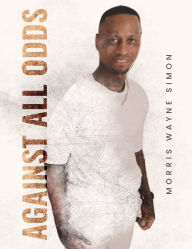 Title: Against All Odds, Author: Morris Wayne Simon