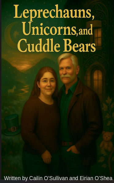 Leprechauns, Unicorns, And Cuddle Bears Volume 1