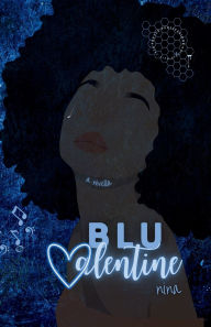 Title: Blu Valentine: a NiVella:, Author: Nina