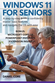 Title: Windows 11 for Seniors: A Step-by-Step Guide to Confidently Master Basic Features and Navigate the OS with Ease., Author: Martins Cynthia