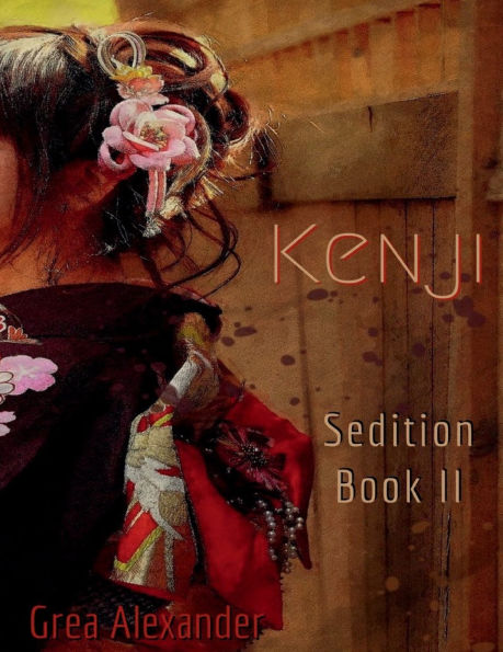 Sedition Book II: Kenji:A steamy historical romance set in Qing Dynasty China & Japan