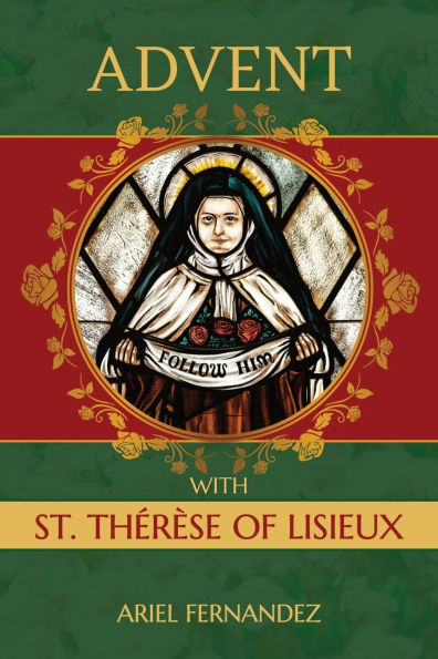 Advent with St. Therese of Lisieux: An Advent Devotional Inspired by St. Therese of Lisieux