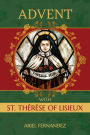 Advent with St. Therese of Lisieux: An Advent Devotional Inspired by St. Therese of Lisieux