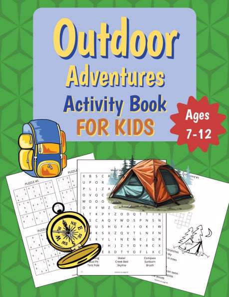 Outdoor Adventures Activity Book For Kids: Outdoor Themed Puzzle Book for Children Ages 7-12 Including Word Searches, Crosswords, Coloring, Sudoku, and many more
