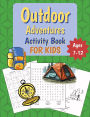Outdoor Adventures Activity Book For Kids: Outdoor Themed Puzzle Book for Children Ages 7-12 Including Word Searches, Crosswords, Coloring, Sudoku, and many more