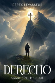 Title: DERECHO: Scars On The Soul, Author: DEREK LEVASSEUR
