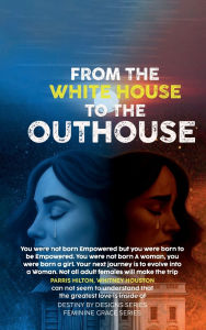 Title: FROM THE WHITE HOUSE TO THE OUT HOUSE, Author: Debra Powels