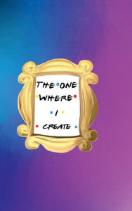 Title: THE ONE WHERE I CREATE Aesthetic Bullet Journal Notebook for Friends: HARDCOVER - Dot Grid Book DIY Art Journal Dotted Pages Diary for Best Friend tv Fan - BFF Teen Girl Notes Sketchpad, Author: Luxe Stationery