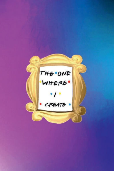 THE ONE WHERE I CREATE - Aesthetic Bullet Journal Notebook for Friends: Small Pocket Dot Grid Book DIY Craft Art Journal Dotted Pages Diary for Best Friend tv Fan - BFF Teen Girl Notes Pad