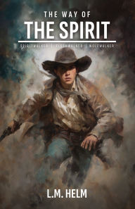 Title: The Way Of The Spirit, Author: L. M. Helm