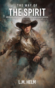 Title: The Way Of The Spirit, Author: L. M. Helm