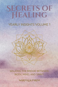 Title: Secrets of Healing Yearly Insights Volume 1, Author: Teresa Martell