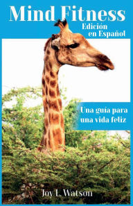 Title: Mind Fitness: Edición en Español:Una guía para una vida feliz, Author: Joy L. Watson