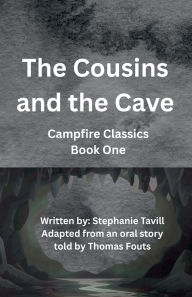 Title: The Cousins and the Cave: Campfire Classics Book One, Author: Stephanie Tavill