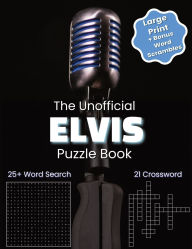Title: The Unofficial Elvis Puzzle Book: Large Print Word Searches & Crosswords: 50+ Fun Puzzles Celebrating the Songs, Movies & History of the King of Rock ..., Author: Purple Butterfly Publishing