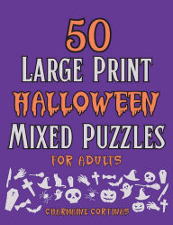 Title: 50 Halloween Word & Logic Puzzles For Adults In Large Print - Train Your Brain Or Reduce Screentime Before Bed: Spooky Puzzle Book with Chilling Brain Teasers, Fun and Easy-to-Read Logic Games for Adults, Seniors, and Teens, Author: Charmaine Cortinas