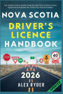 NOVA SCOTIA DRIVER'S LICENCE HANDBOOK: Your Complete Guide to Canadian Driving Rules, Road Tests, and Driver's Licence Requirements with Practice Questions