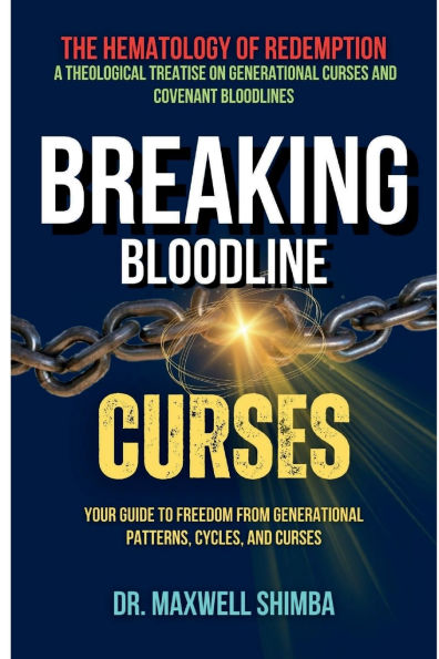 Breaking Bloodline Curses: Your Guide to Freedom from Generational Patterns, Cycles, and Curses