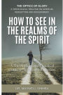 How to See in the Realms of the Spirit: A Theological and Practical Guide to Spiritual Perception