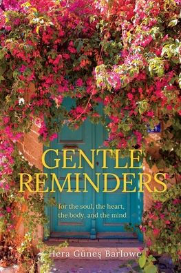 Gentle Reminders: For the soul, the heart, the body, and the mind