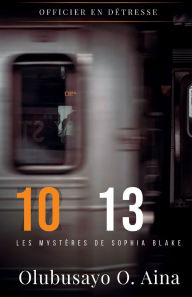 Title: 10 - 13 (Édition française): Les mystères de Sophia Blake, Author: Olubusayo Aina