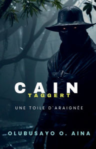 Title: Une toile d'araignée: Cain Taggert, Author: Olubusayo Aina