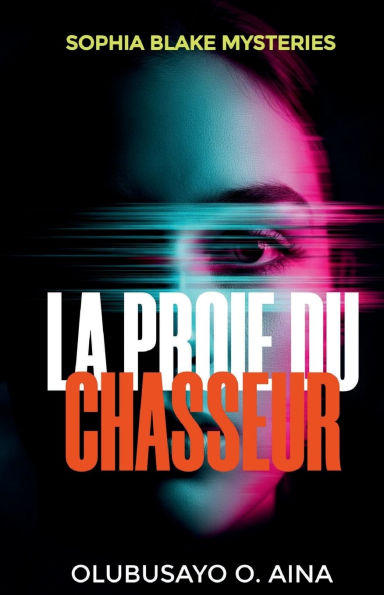 La proie du chasseur: les mystères de Sophia Blake