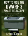 How to Use the DWARF 3 Smart Telescope: Your Portable Guide to Effortless Astrophotography and Exploration.