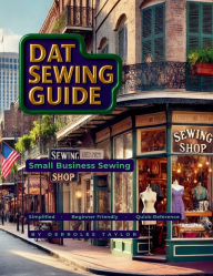 Title: Dat Sewing Guide: Small Business Sewing, Author: Derroles Taylor